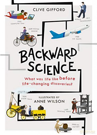 Backward Science: What was life like before world-changing discoveries - Clive Gifford [KSIĄŻKA]
