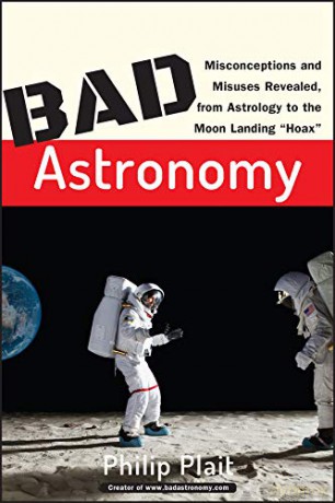 Bad Astronomy: Misconceptions and Misuses Revealed, from Astrology to the Moon Landing "Hoax" (Bad Science) - Philip C. Plait [KSIĄŻKA]