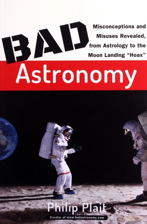 Bad Astronomy: Misconceptions and Misuses Revealed, from Astrology to the Moon Landing "Hoax" (Bad Science) - Philip C. Plait [KSIĄŻKA]