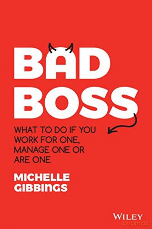 Bad Boss: What to do if you work for one, manage one or are one - Michelle Gibbings [KSIĄŻKA]