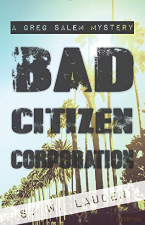 Bad Citizen Corporation: A Greg Salem Mystery - S W Lauden [KSIĄŻKA]