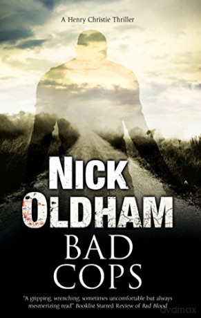 Bad Cops: A British Police Procedural: 25 (A Henry Christie Mystery) - Nick Oldham [KSIĄŻKA]