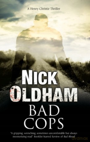 Bad Cops: A British Police Procedural: 25 (A Henry Christie Mystery, 25) - Nick Oldham [KSIĄŻKA]