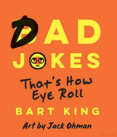 Bad Dad Jokes: This Is How Eye Roll - Bart King [KSIĄŻKA]