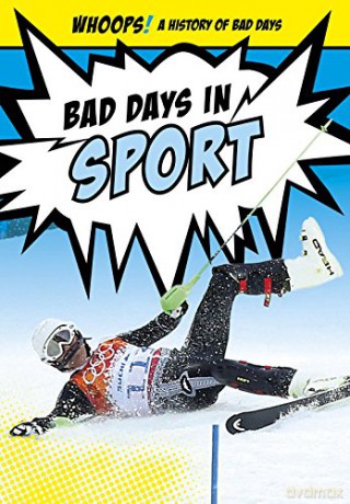 Bad Days in Sport (Ignite: Whoops! A History of Bad Days) - Jon Marthaler [KSIĄŻKA]