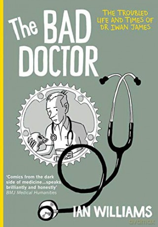 Bad Doctor, The: The Troubled Life and Times of Dr Iwan James: 1 (The Bad Doctor) - Ian Williams [KSIĄŻKA]
