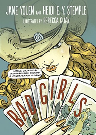 Bad Girls: Sirens, Jezebels, Murderesses, Thieves and Other Female Villains - Jane Yolen [KSIĄŻKA]