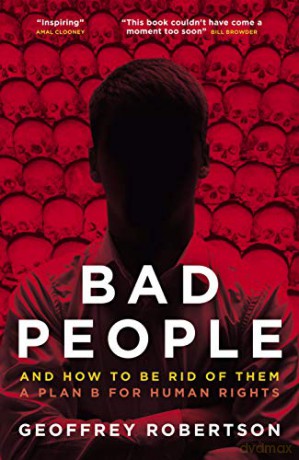 Bad People: And How to Be Rid of Them. A Plan B for Human Rights - Geoffrey Robertson QC [KSIĄŻKA]