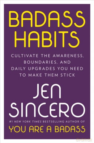 Badass Habits: Cultivate the Awareness, Boundaries, and Daily Upgrades You Need to Make Them Stick [KSIĄŻKA]
