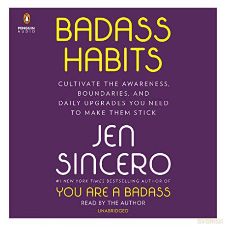 Badass Habits: Cultivate the Awareness, Boundaries, and Daily Upgrades You Need to Make Them Stick - Jen Sincero [KSIĄŻKA]