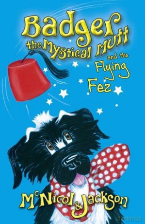 Badger the Mystical Mutt and the Flying Fez - Lyn McNicol [KSIĄŻKA]