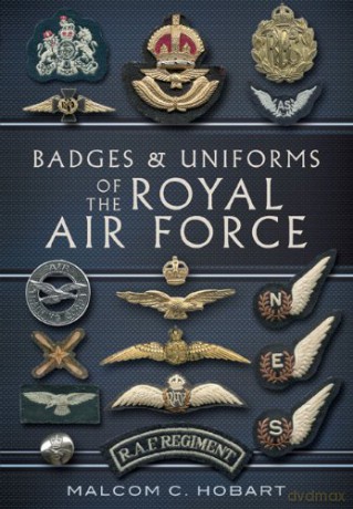 Badges and Uniforms of the Royal Air Force - Malcolm Hobart [KSIĄŻKA]
