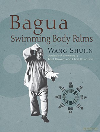 Bagua Swimming Body Palms - Master Wang Shujin [KSIĄŻKA]