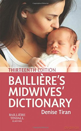 Bailliere's Midwives' Dictionary, 13e - Denise Tiran MSc RM PGCEA [KSIĄŻKA]