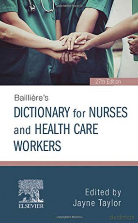 Bailliere's Nurses' Dictionary: for Nurses and Health Care Workers, 27e [KSIĄŻKA]