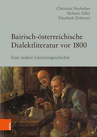 Bairisch-oesterreichische Dialektliteratur vor 1800: Eine andere Literaturgeschichte - Christian Neuhuber [KSIĄŻKA]