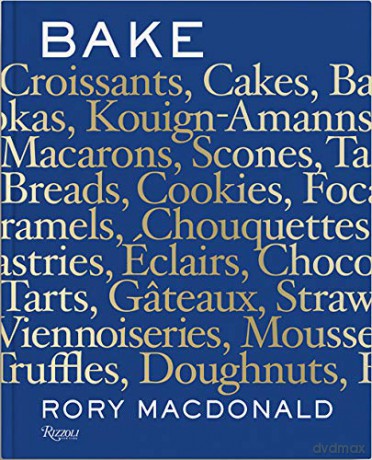 Bake: Breads, Cakes, Croissants, Kouign Amanns, Macarons, Scones, Tarts - Rory Macdonald [KSIĄŻKA]