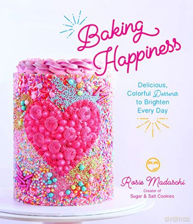 Baking Happiness: Delicious, Colorful Desserts to Brighten Every Day - Rosie Madaschi [KSIĄŻKA]