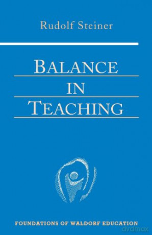 Balance in Teaching: 11 (Foundations of Waldorf Education) - Rudolf Steiner [KSIĄŻKA]