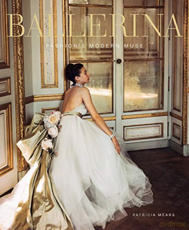 Ballerina: Fashion's Modern Muse - Patricia Mears [KSIĄŻKA]