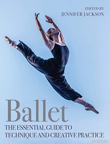 Ballet: The Essential Guide to Technique and Creative Practice - Jennifer Jackson [KSIĄŻKA]