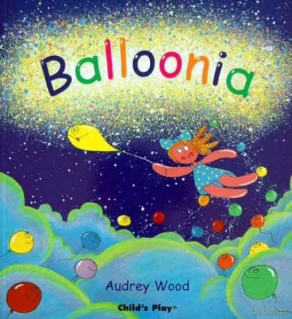 Balloonia (Child's Play Library) - Audrey Wood [KSIĄŻKA]
