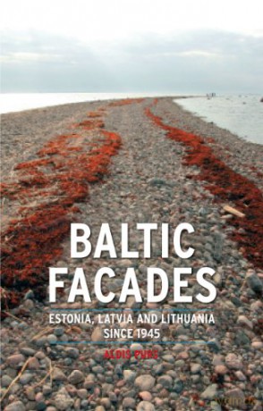Baltic Facades: Estonia, Latvia and Lithuania Since 1945 (Contemporary Worlds) - Aldis Purs [KSIĄŻKA]