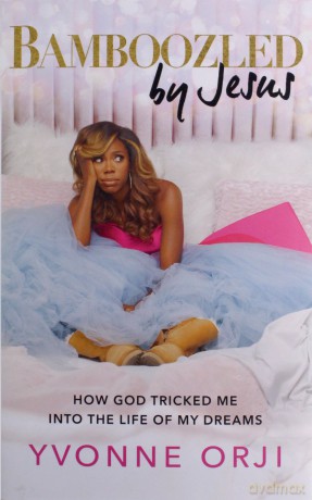 Bamboozled by Jesus: How God Tricked Me into the Life of My Dreams - Yvonne Orji [KSIĄŻKA]