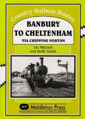 Banbury to Cheltenham Via Chipping Norton (Country Railway Routes) - Vic Mitchell [KSIĄŻKA]