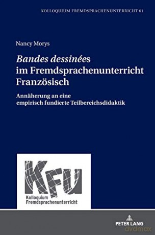 Bandes dessinées im Fremdsprachenunterricht Französisch; Annäherung an eine empirisch fundierte Teilbereichsdidaktik (61) (Kolloquium Fremdsprachenunterricht) - Nancy Morys [KSIĄŻKA]