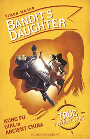 Bandit's Daughter: Kung Fu Girl in Ancient China (True Adventures) - Simon Mason [KSIĄŻKA]