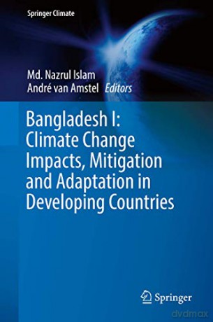 Bangladesh I: Climate Change Impacts, Mitigation and Adaptation in Developing Countries: 1 (Springer Climate) - Md. Nazrul Islam [KSIĄŻKA]