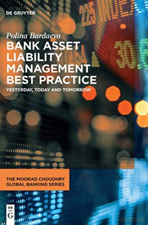 Bank Asset Liability Management Best Practice: Yesterday, Today and Tomorrow (The Moorad Choudhry Global Banking Series) - Polina Bardaeva [KSIĄŻKA]