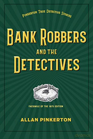 Bank Robbers and the Detectives - Allan Pinkerton [KSIĄŻKA]