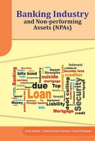 Banking Industry and Non-performing Assets (NPAs) - Arun Kumar [KSIĄŻKA]