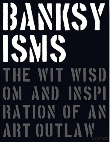 Banksyisms: The Wit, Wisdom and Inspiration of an Art Outlaw - Patrick Potter [KSIĄŻKA]
