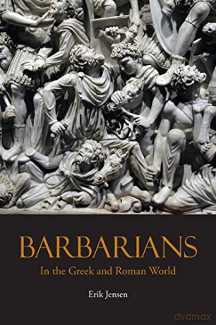 Barbarians in the Greek and Roman World - Erik Jensen [KSIĄŻKA]