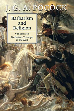 Barbarism and Religion: Barbarism: Triumph in the West - J G. A. Pocock [KSIĄŻKA]