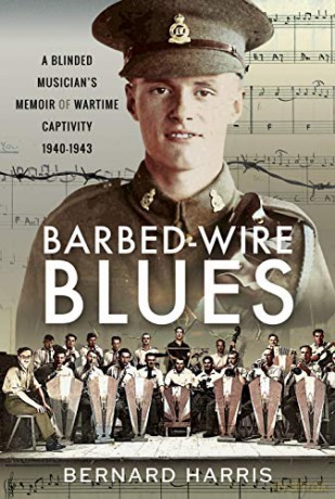 Barbed-Wire Blues: A Blinded Musician's Memoir of Wartime Captivity 1940-1943 - Bernard Harris [KSIĄŻKA]