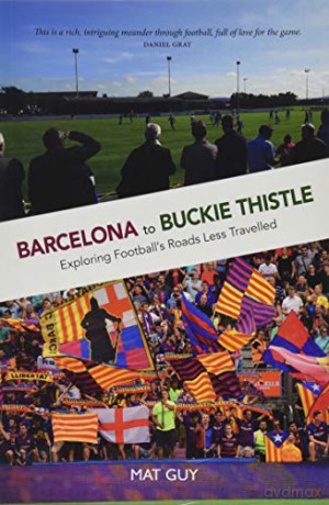 Barcelona to Buckie Thistle - Mat Guy [KSIĄŻKA]