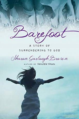 Barefoot: A Story of Surrendering to God (Sensible Shoes Series) - Sharon Garlough Brown [KSIĄŻKA]