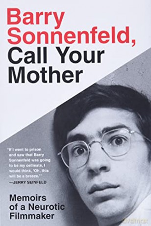 Barry Sonnenfeld, Call Your Mother: Memoirs of a Neurotic Filmmaker - Barry Sonnenfeld [KSIĄŻKA]
