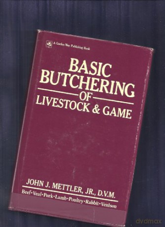 Basic Butchering Of Livestock And Game. - John J. METTLER [KSIĄŻKA]