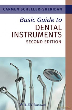 Basic Guide to Dental Instruments, 2nd Edition (Basic Guide Dentistry Series) [KSIĄŻKA]
