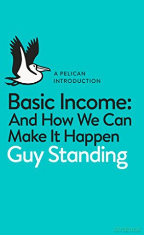 Basic Income: And How We Can Make It Happen (Pelican Books) - Guy Standing [KSIĄŻKA]