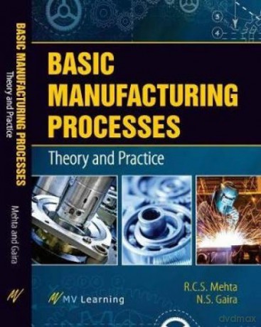 Basic Manufacturing Processes: Theory and Practice - R.C.S. Mehta [KSIĄŻKA]