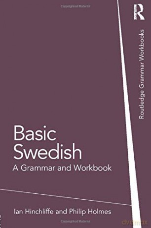Basic Swedish: A Grammar and Workbook (Routledge Grammar Workbooks) - Ian Hinchliffe [KSIĄŻKA]