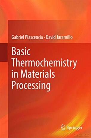 Basic Thermochemistry in Materials Processing - Gabriel Plascencia [KSIĄŻKA]