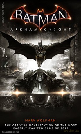 Batman Arkham Knight: The Official Novelization (Batman Arkman Knight) - Marv Wolfman [KSIĄŻKA]