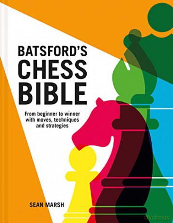 Batsford's Chess Bible: From beginner to winner with moves, techniques and strategies - Sean Marsh [KSIĄŻKA]